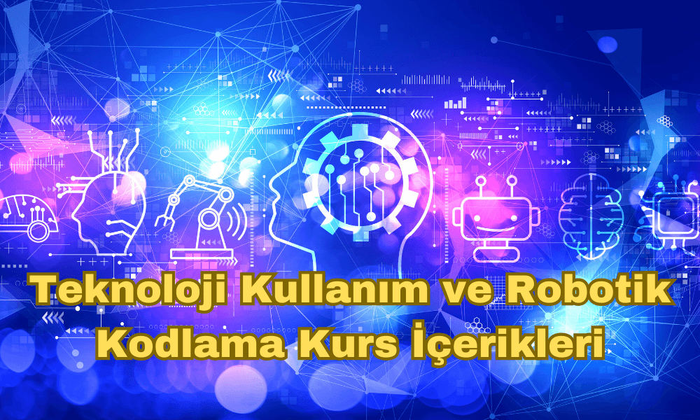 Temel Kodlama ve Teknoloji Kullanım Kurs İçerikleri